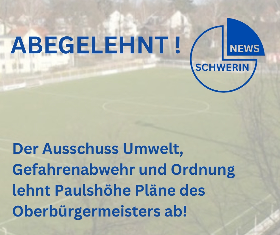 Überraschend: „Agenda Paulshöhe“ vom Ausschusses für Umwelt, Gefahrenabwehr und Ordnung&nbsp;abgelehnt!